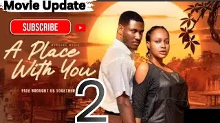 MOVIE UPDATE: A PLACE WITH YOU - 2 (Trending Nollywood Nigerian Movie) Uche Montana,Chidi Dike #2026