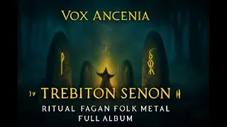 🔥 TREBITON SENON | Vox Ancenia &ndash; Ritual Pagan Folk Metal Full Album + Bonus Tracks