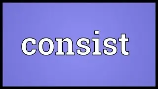 Consist Meaning