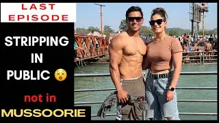 Stripping in public 😱 | Mussoorie/ Rishikesh Vlog | Episode-8 (last)