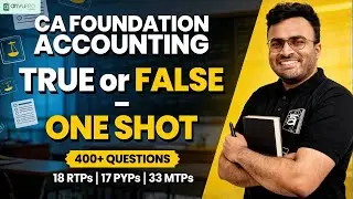 CA Foundation Accounting TRUE or FALSE | 400+ Questions ONE SHOT 🔥 RTP PYP MTP | CA Akhilesh