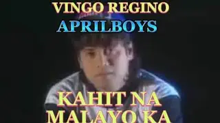 KAHIT NA MALAYO KA Origal Composition by Vngo Regino Aprilboys
