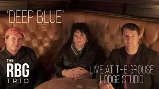 RBG Trio -  Deep Blue - Live at Grouse Lodge