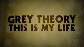 Grey Theory - This Is My Life (Lyric Video)