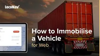 LocoNav #TrainingGuides | How to Immobilise a Vehicle (for Web)