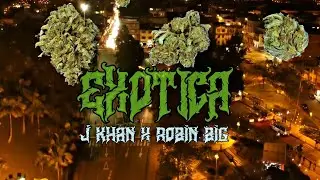 Exotica - J Khan x Robin Big (Video oficial)