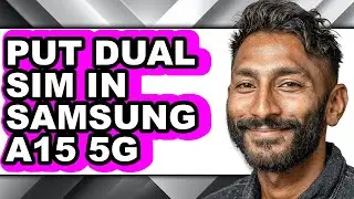 How to Put Dual Sim in Samsung A15 5g - Full Guide