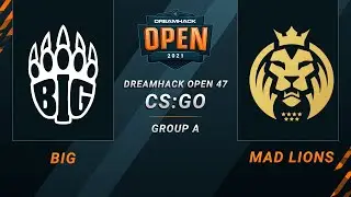 CS:GO - BIG vs. MAD Lions [Mirage] Map 1 - DreamHack Open 47 - Group A