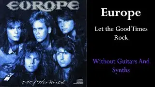 Europe - Let the Good Times Rock (Guitar/Synth Backing Track)