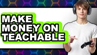 How to Make Money on Teachable in 2025: A Beginner's Guide