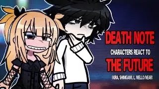DEATH NOTE Reacts to the Future | SPOILERS ‼️| GL2xDeathNote | 2X SPEED