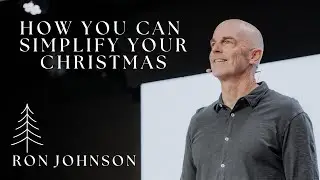 Simply Christmas // How You Can Simplify Your Christmas // Ron Johnson