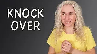 KNOCK OVER - минута английского (фразовые глаголы и аудирование) Урок 579