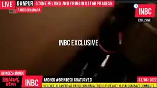 Violence in Uttar Pradesh at Pared Chauraha in Kanpur.//INBC Exclusive//Anchor #Brindesh Chaturvedi.