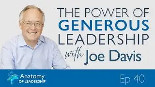 The Power of Generous Leadership with Joe Davis
