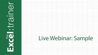 Live Webinar Sample Clip for The Excel Trainer Website