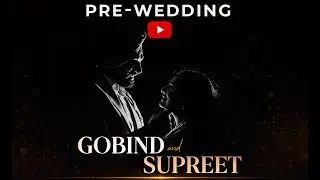 PRE-WEDDING FILM | GOBIND & SUPREET | CINEMATIC LOVE STORY | @RDSinghFilms | 4K