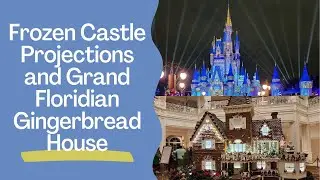 Magic Kingdom Frozen Castle Projection Show and New Gingerbread House