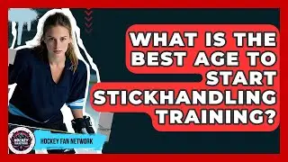 What Is The Best Age To Start Stickhandling Training? - Hockey Fan Network