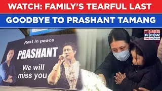 Prashant Tamang Dies: Watch Wife, Daughter's Tearful Last Goodbye| Emotional Tribute In Darjeeling
