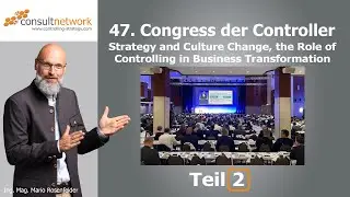 47. Congress der Controller: Vortrag &bdquo;Strategy & Culture Change, the Role of Controlling in ...&ldquo;
