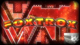 Foxtrox 100% [Free coins] By ThefakeLogik (#15 Hard Demon) Geometry Dash 2.2