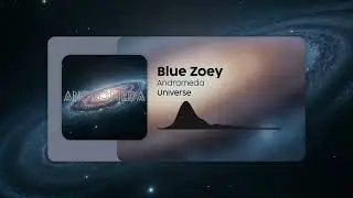 Andromeda - Blue Zoey (Official Release)