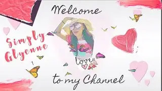 Welcome To My Channel - Youtube Intro #Simply Glyenne