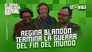 El Súper Show Está Genial #163: Regina Blandón termina La Guerra del Fin del Mundo