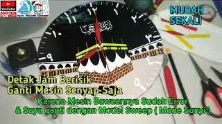 Berisik Dengan Suara Detak Jarum Jam Dinding ? Ganti Saja Mesinnya Mode Sweep ( Senyap )MUDAH BANGET