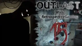 Episode:15 Lets Play Outlast With RetrospectiveGaming