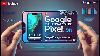 Google Pixel: The Ultimate Guide (Hindi/English) - Google Pixel: Kya Yeh Phone Aapke Liye Hai?