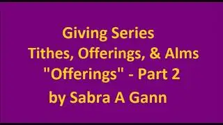 Giving Series - Tithes, Offerings, & Alms - 