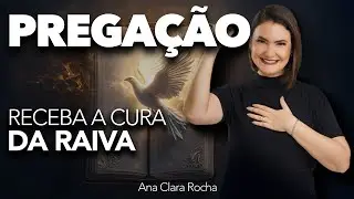 RECEBA A CURA DA RAIVA - PREGA&Ccedil;&Atilde;O / Ana Clara Rocha