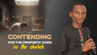 Contending For the Word of Prophecy in Church of Christ || Minister Alex Mwangi