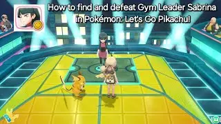 How to find the 6th Gym Leader Sabrina | Pok&eacute;mon: Let's Go Pikachu! Let's Go Eevee!