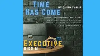 Queen Thalia: TIME HAS COME  (EXECUTIVE RIDDIM)