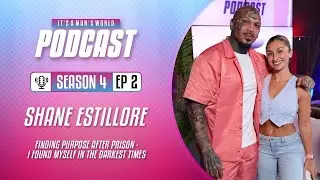 Season 4. EP 2. Shane Estillore - Finding Purpose After Prison