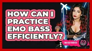 How Can I Practice Emo Bass Efficiently? - Emo Kid Forever
