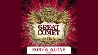 Sonya Alone - Great Comet - Lower Key (Key of C)