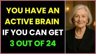 YOU HAVE AN ACTIVE BRAIN IF YOU CAN GET 3 OUT OF 24 IN THIS QUIZ!