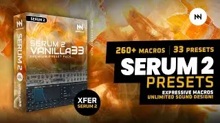 Serum 2 Preset Pack &ndash; Vanilla 33 (Noise Harmony)