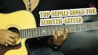 TOP NEPALI SONGS FOR ACOUSTIC GUITAR || PART 1 ||