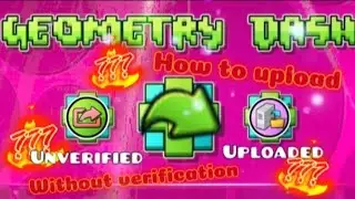 How to upload any level without verification - Geometry Dash