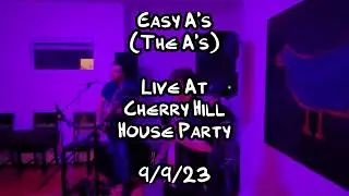 Easy A's (The A's) Live at Cherry Hill House Party (9/9/23)