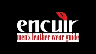Encu&igrave;r - Men's Leather Wear Guide