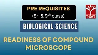 Pre-Requisites : Class (8th & 9th) | Bio - Science : Readiness Of Compound Microscope  | T-SAT
