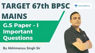 Target 67th BPSC Mains | G.S Paper - I | Important Questions | Abhimanyu Singh | Unacademy BPSC