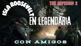 Tom Clancy's The Division 2 Isla Roosevelt en legendaria con amigos
