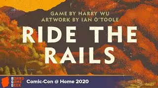 Ride the Rails &mdash; game preview at Comic Con@Home 2020
